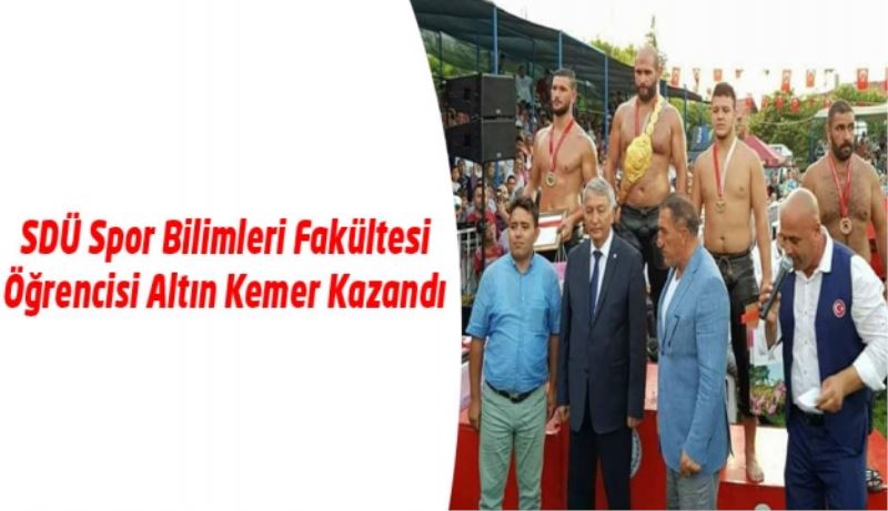 SDÜ Spor Bilimleri Fakültesi Öğrencisi Altın Kemer Kazandı