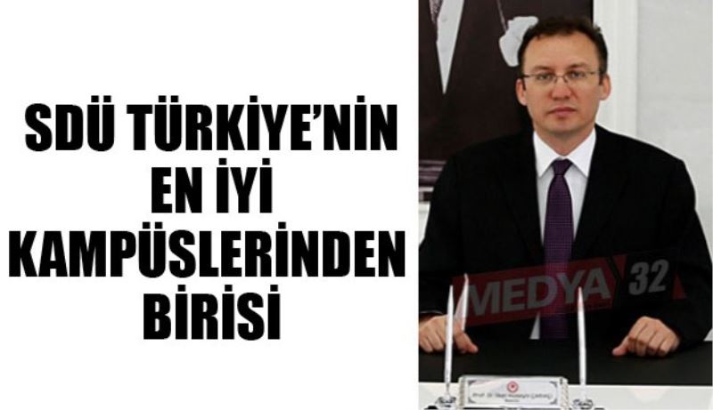 SDÜ Türkiye’nin en iyi kampüslerinden birisi