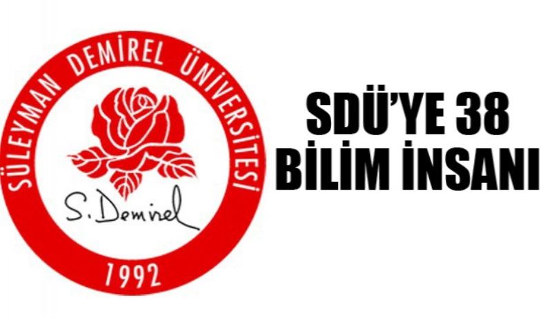 SDÜ’ye 38 Bilim İnsanı