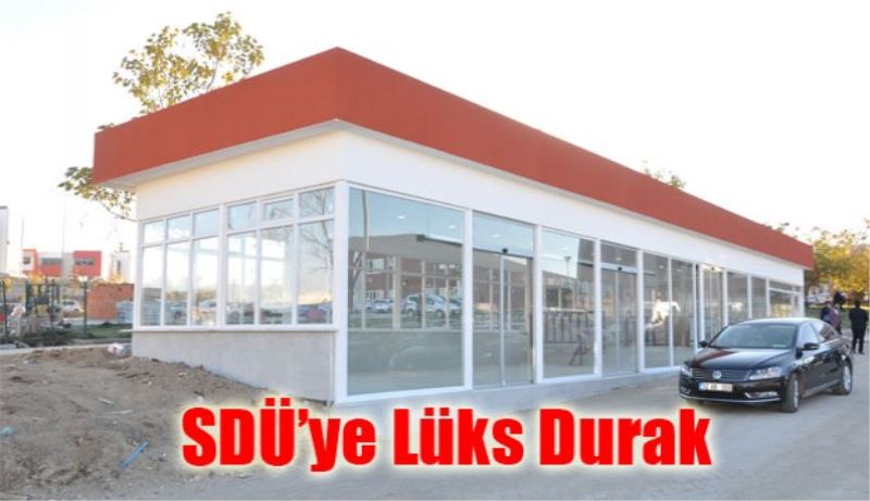 
SDÜ’ye Lüks Durak