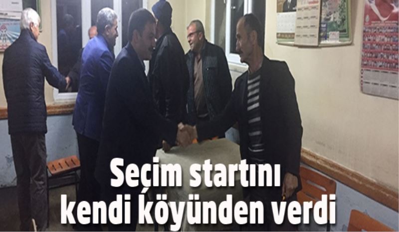 Seçim startını kendi köyünden verdi