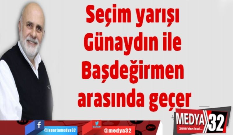 Seçim yarışı Günaydın ile Başdeğirmen arasında geçer