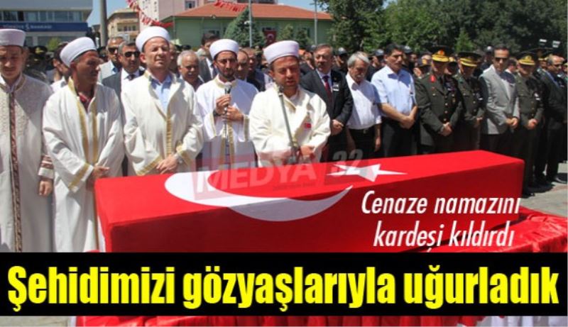 Şehidimizi gözyaşlarıyla uğurladık