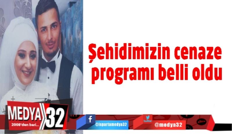 Şehidimizin cenaze programı belli oldu