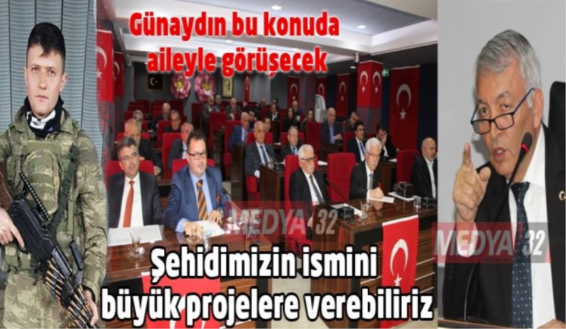 Şehidimizin ismini büyük projelere verebiliriz
