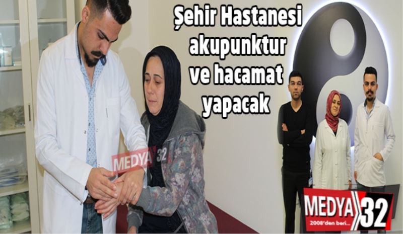Şehir Hastanesi akupunktur ve hacamat yapacak 