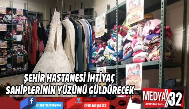 Şehir Hastanesi ihtiyaç sahiplerinin yüzünü güldürecek