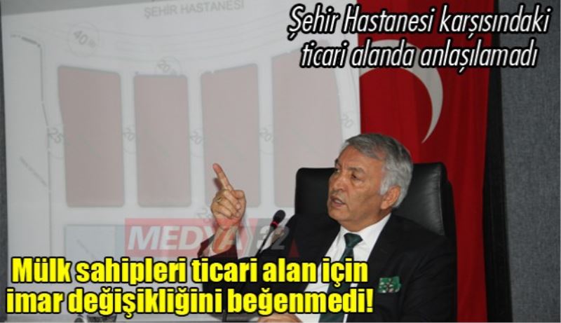 Şehir Hastanesi karşısındaki adanın ticari alan imar değişikliğini mülk sahipleri beğenmedi 