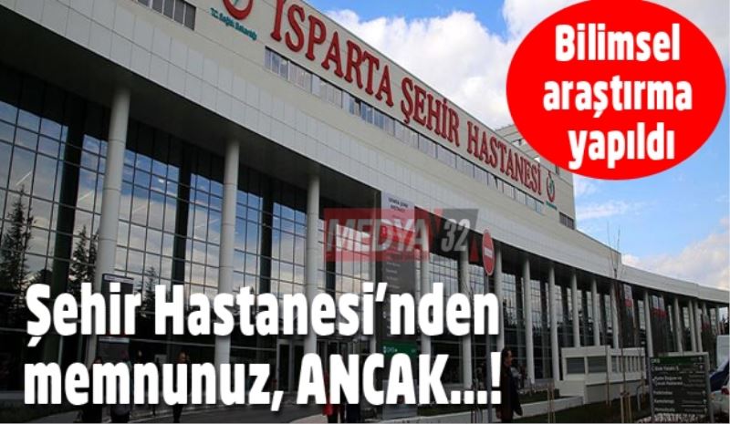 Şehir Hastanesi’nden memnunuz, ANCAK…! 