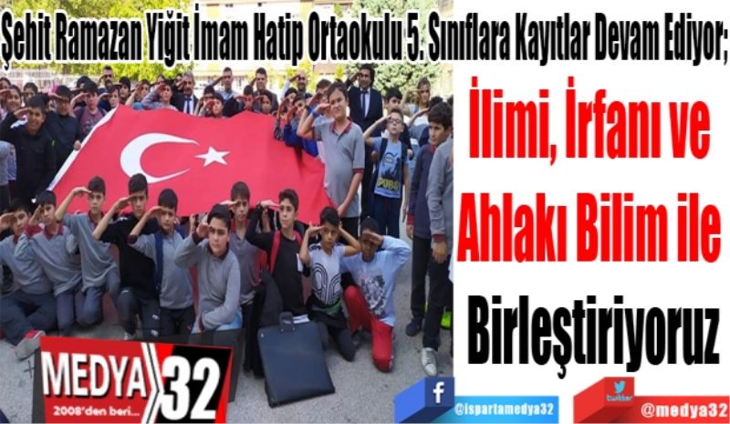 Şehit Ramazan Yiğit İmam Hatip Ortaokulu 5. Sınıflara Kayıtlar Devam Ediyor;
İlimi, İrfanı ve 
Ahlakı Bilim ile 
Birleştiriyoruz
