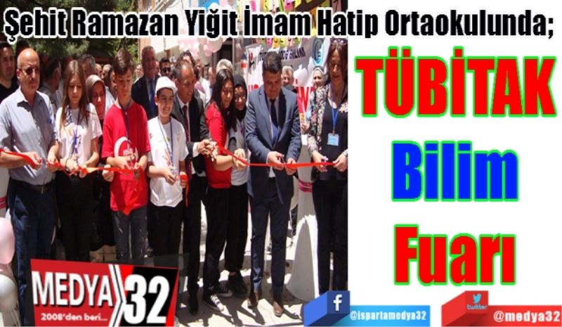 Şehit Ramazan Yiğit İmam Hatip Ortaokulunda; 
TÜBİTAK
Bilim
Fuarı
