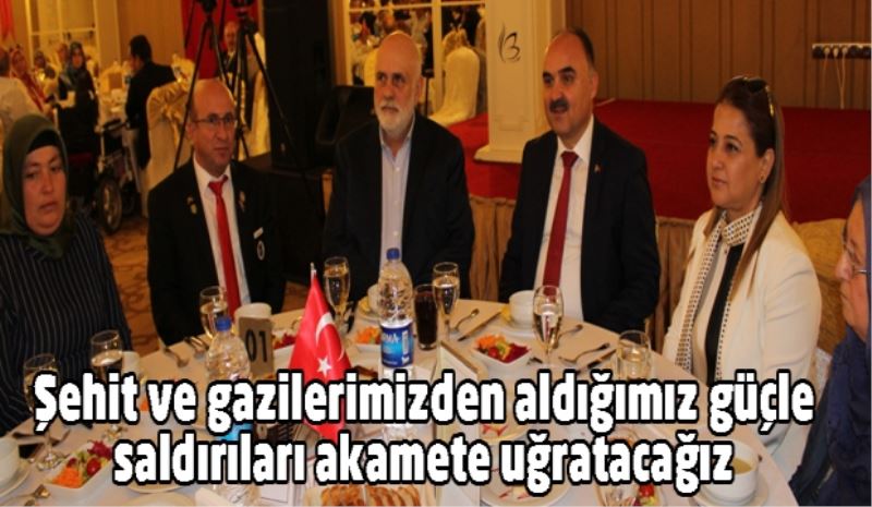 Şehit ve gazilerimizden aldığımız güçle saldırıları akamete uğratacağız