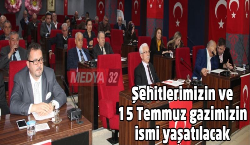 Şehitlerimizin ve 15 Temmuz gazimizin ismi yaşatılacak 