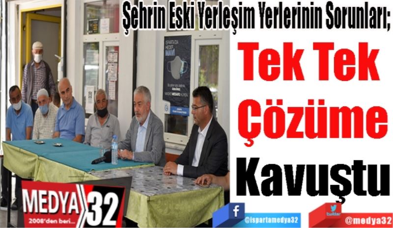 Şehrin Eski Yerleşim Yerlerinin Sorunları; 
Tek Tek 
Çözüme
Kavuştu 
