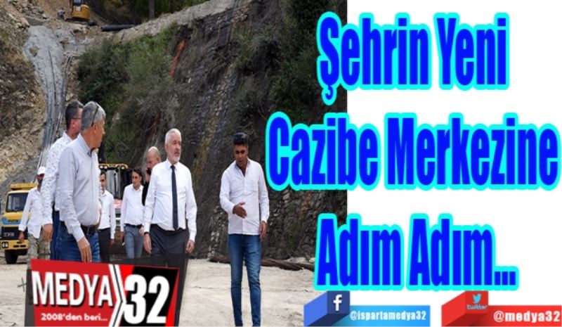 Şehrin Yeni 
Cazibe Merkezine 
Adım Adım… 
