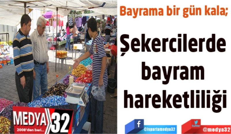 Şekercilerde 
bayram 
hareketliliği
