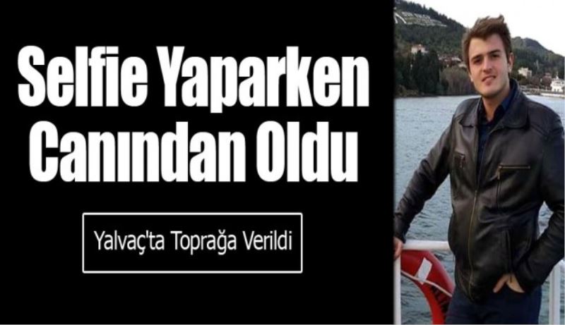 Selfie yaparken hayatını kaybetti