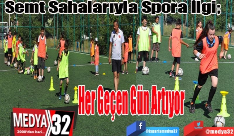 Semt Sahalarıyla Spora İlgi; 
Her Geçen Gün Artıyor 
