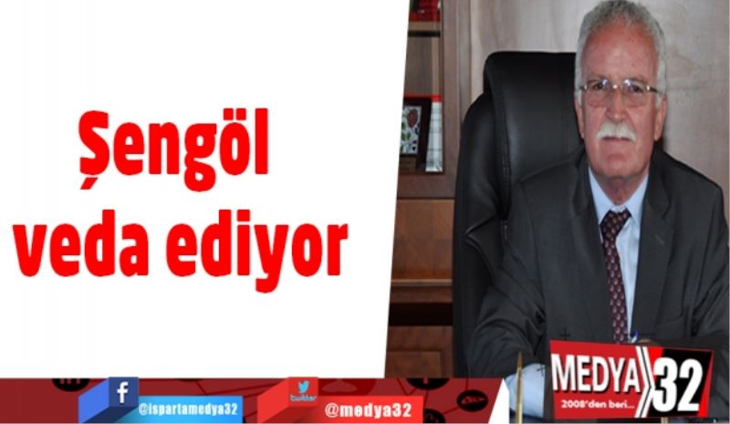 Şengöl veda ediyor