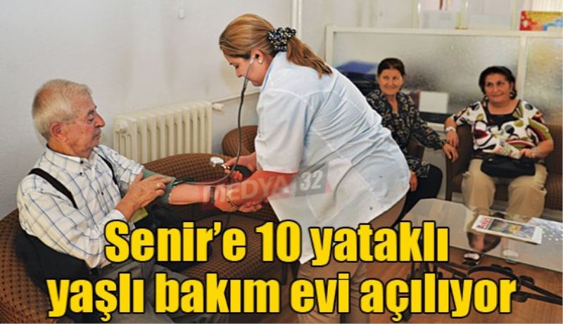 Senir’e 10 yataklı yaşlı bakım evi açılıyor