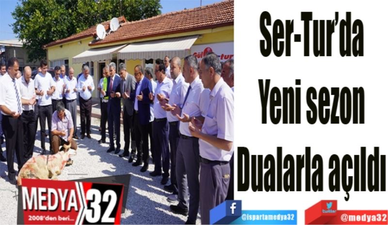 Ser-Tur’da 
Yeni sezon 
Dualarla açıldı 
