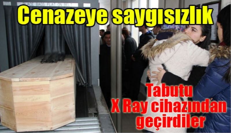 Sevim öğretmenin tabutunu X Ray cihazından geçirdiler 