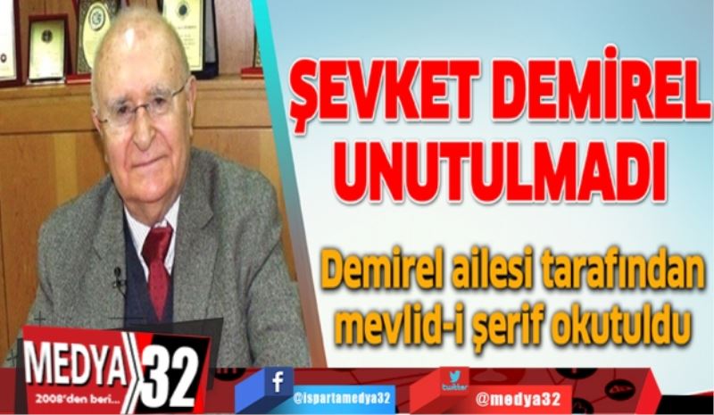 ŞEVKET DEMİREL UNUTULMADI