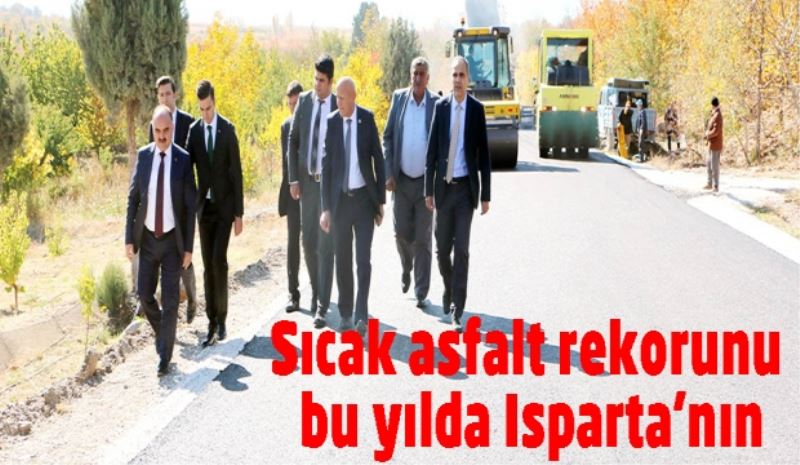 Sıcak asfalt rekorunu bu yılda Isparta’nın