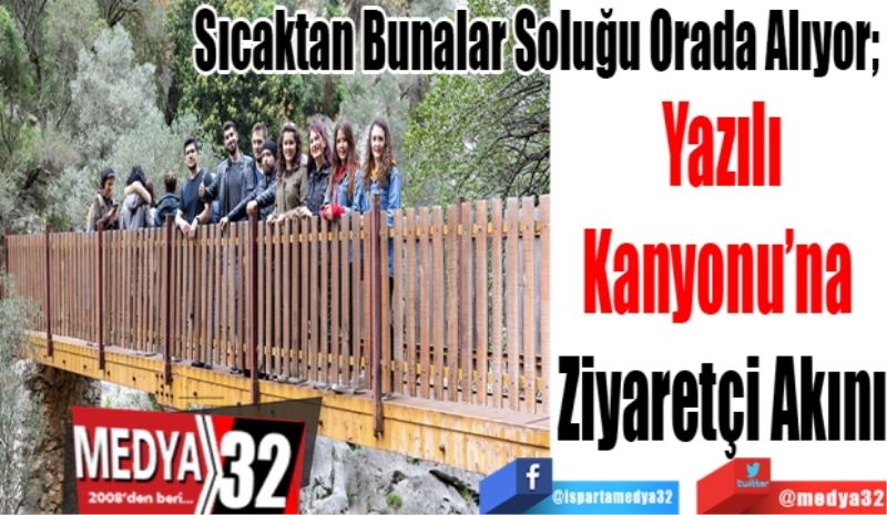 Sıcaktan Bunalar Soluğu Orada Alıyor; 
Yazılı
Kanyonu’na 
Ziyaretçi Akını 
