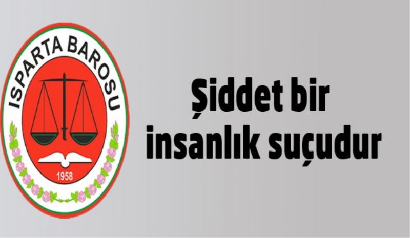 Şiddet bir insanlık suçudur