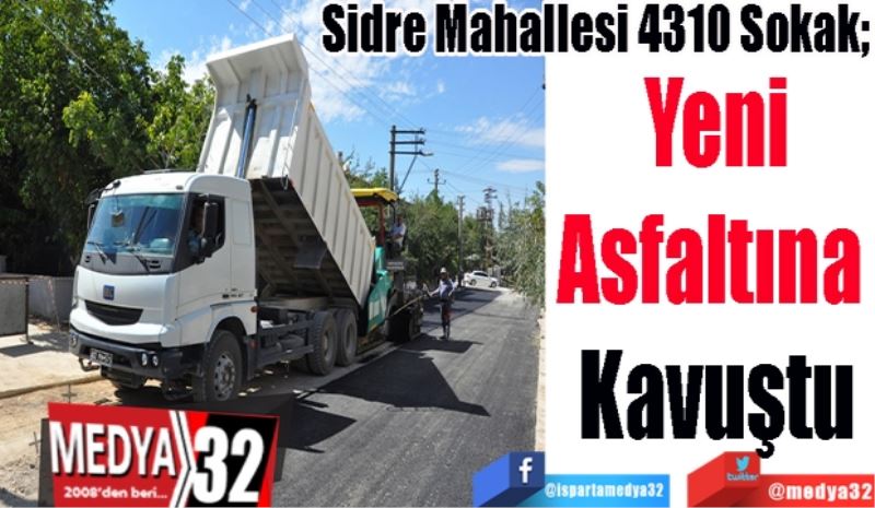 Sidre Mahallesi 4310 Sokak; 
Yeni
Asfaltına 
Kavuştu
