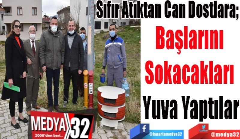 Sıfır Atıktan Can Dostlara; 
Başlarını 
Sokacakları 
Yuva Yaptılar
