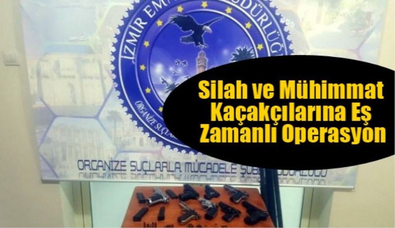 Silah ve Mühimmat Kaçakçılarına Eş Zamanlı Operasyon