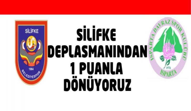 Silifke deplasmanından 1 puanla dönüyoruz