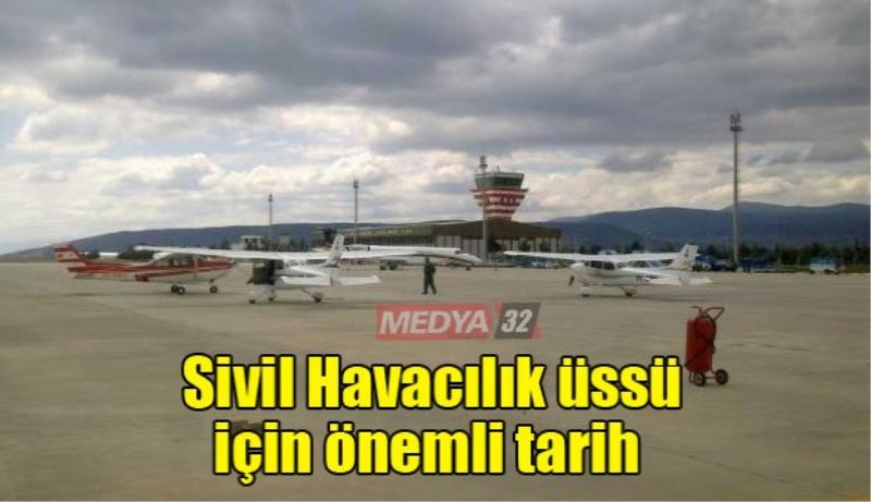 Sivil Havacılık üssü için önemli tarih 