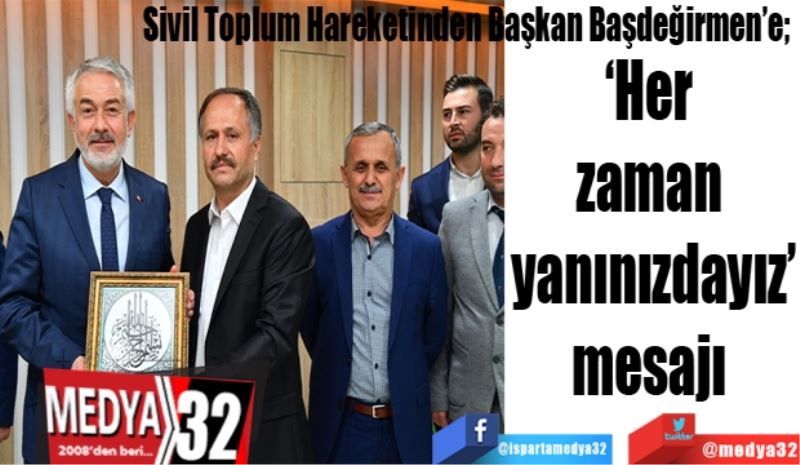 Sivil Toplum Hareketinden Başkan Başdeğirmen’e; 
‘Her 
zaman 
yanınızdayız’
mesajı 
