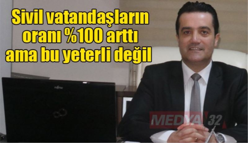 Sivil vatandaşların oranı %100 arttı ama bu yeterli değil 