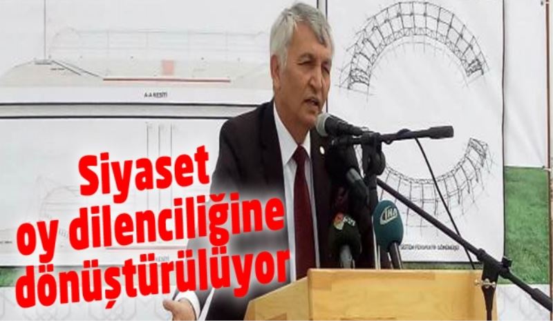 Siyaset oy dilenciliğine dönüştürülüyor