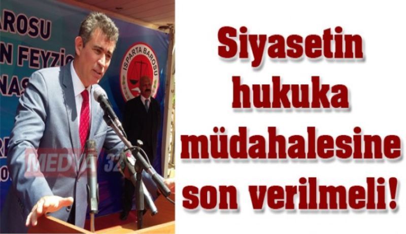 Siyasetin hukuka müdahalesine son verilmeli!