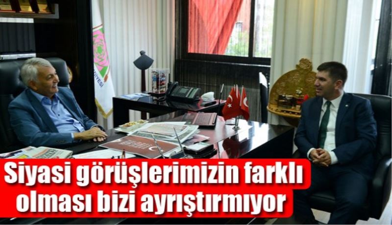Siyasi görüşlerimizin farklı olması bizi ayrıştırmıyor 