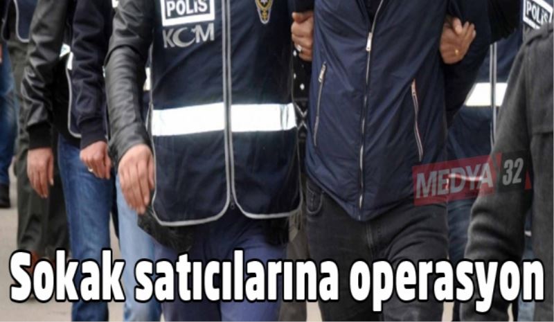 Sokak satıcılarına operasyon