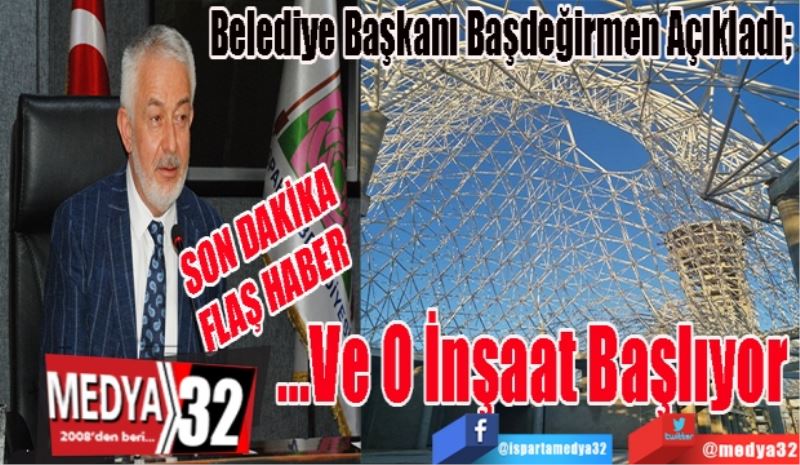 SON DAKİKA
FLAŞ HABER 
Belediye Başkanı Başdeğirmen Açıkladı; 
…Ve O İnşaat Başlıyor  
