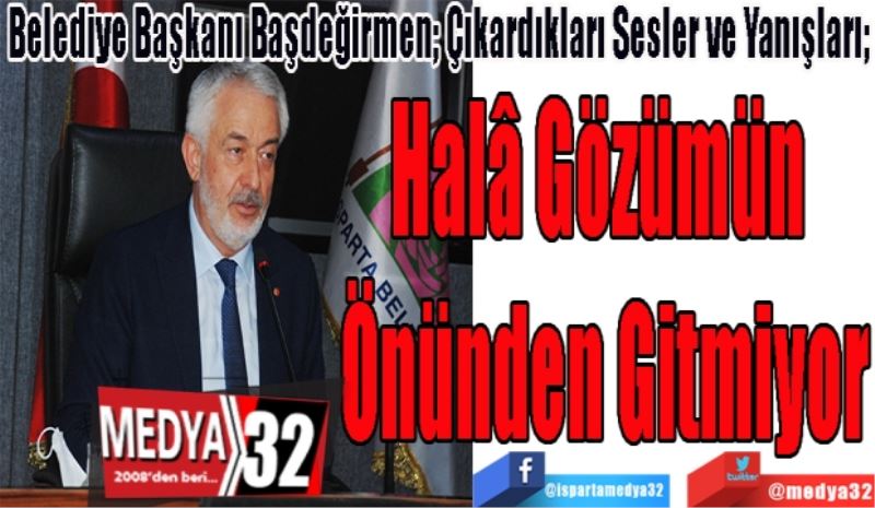 SON DAKİKA FLAŞ HABER!
Belediye Başkanı Şükrü Başdeğirmen; Çıkardıkları Sesler ve Yanışları; 
Halâ Gözümün 
Önünden Gitmiyor
