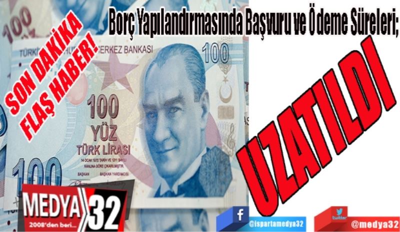 SON DAKİKA 
FLAŞ HABER! 
Borç Yapılandırmasında Başvuru ve Ödeme Süreleri; 
UZATILDI
