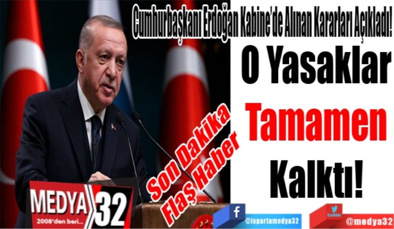 Son Dakika
Flaş Haber
Cumhurbaşkanı Erdoğan Kabine’de Alınan Kararları Açıkladı! 
O Yasaklar
Tamamen
Kalktı
