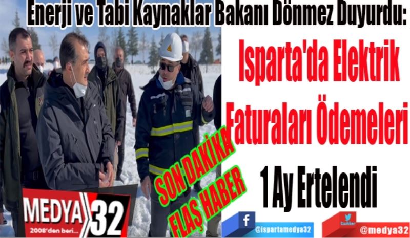 SON DAKİKA
FLAŞ HABER 
Enerji ve Tabi Kaynaklar Bakanı Dönmez Duyurdu: 
Isparta