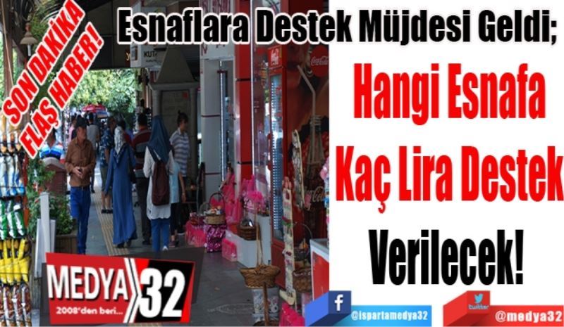 SON DAKİKA FLAŞ HABER! 
Esnaflara Destek Müjdesi Geldi; 
Hangi Esnafa
Kaç Lira Destek
Verilecek! 
