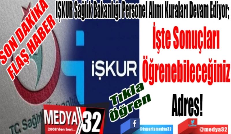 SON DAKİKA
FLAŞ HABER 
İŞKUR Sağlık Bakanlığı Personel Alımı Kuraları Devam Ediyor; 
İşte Sonuçları 
Öğrenebileceğiniz 
Adres! 
