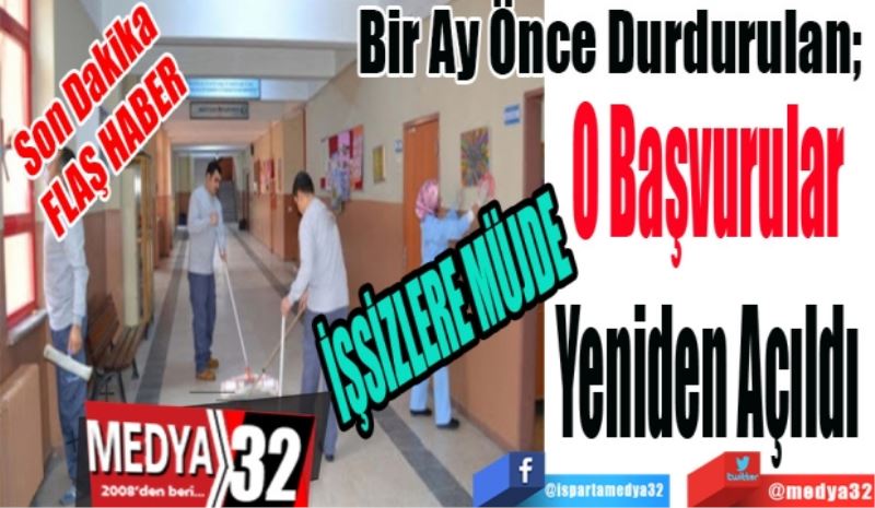 Son Dakika 
FLAŞ HABER 
İŞSİZLERE MÜJDE 
Bir Ay Önce Durdurulan; 
O Başvurular 
Yeniden Açıldı 
