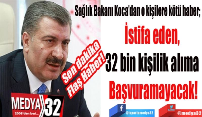 Son dakika
Flaş Haber! 
Sağlık Bakanı Koca’dan o kişilere kötü haber; 
İstifa eden, 
32 bin kişilik alıma 
Başvuramayacak!
